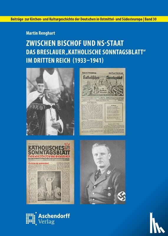 Renghart, Martin - Zwischen Bischof und NS-Staat: Das Breslauer "Katholische Sonntagsblatt" im Dritten Reich (1933-1941)