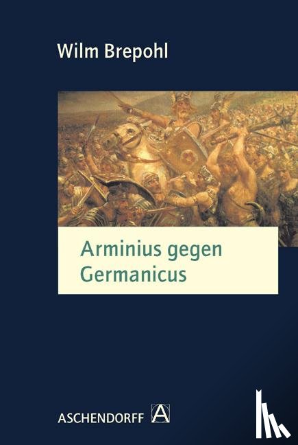 Brepohl, Wilm - Arminius gegen Germanicus