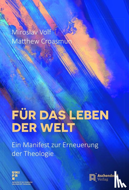 Volf, Miroslav, Croasmun, Matthew - Für das Leben der Welt
