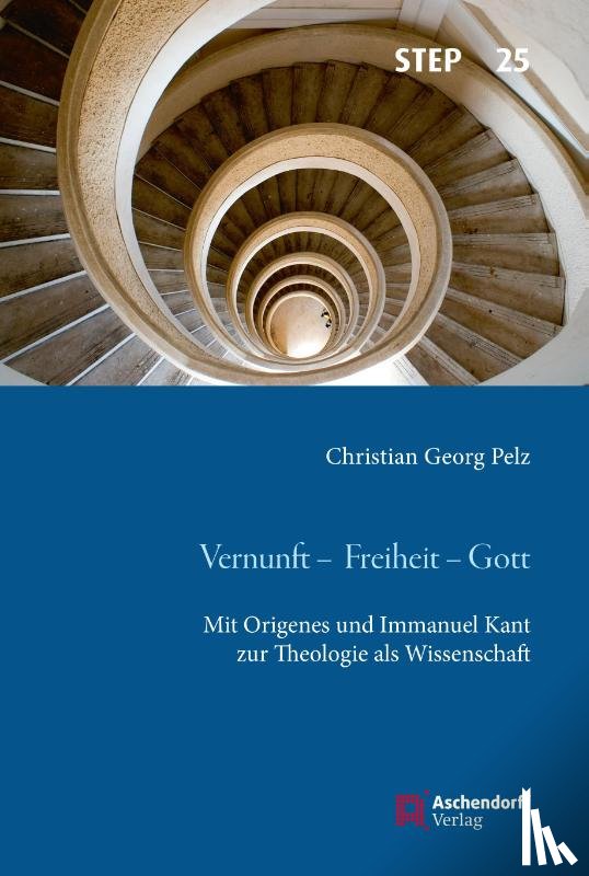 Pelz, Christian Georg - Vernunft - Freiheit - Gott