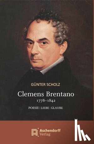 Scholz, Günter - Clemens Brentano 1778-1842