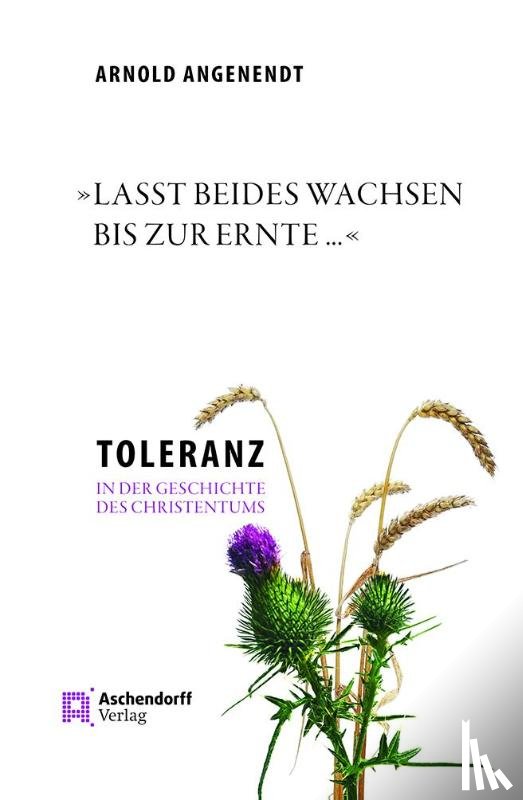 Angenendt, Arnold - »Lasst beides wachsen bis zur Ernte ...«