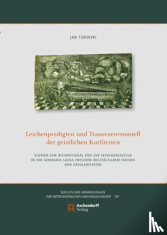Turinski, Jan - Leichenpredigten und Trauerzeremoniell der geistlichen Kurfürsten