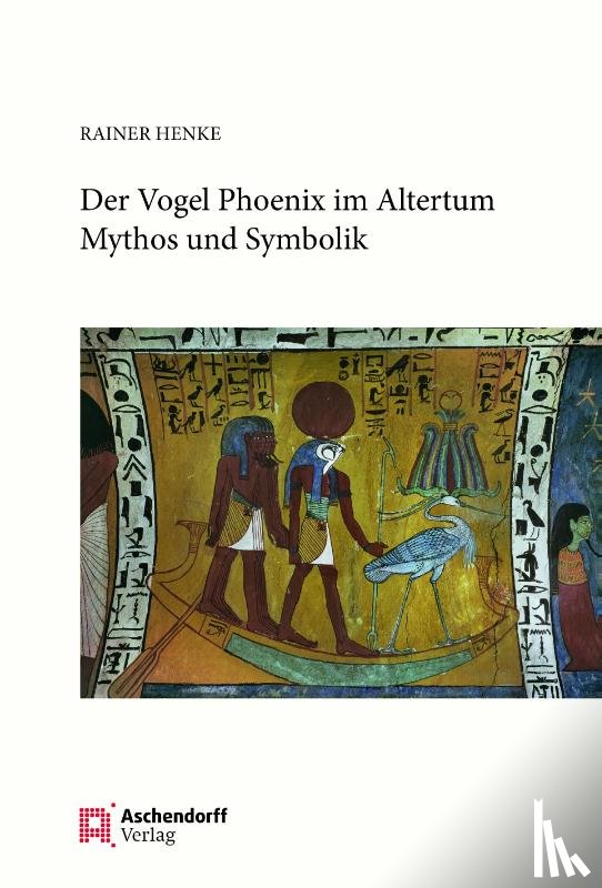 Henke, Rainer - Der Vogel Phönix im Altertum