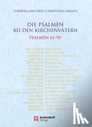 Heither, Theresia, Reemts, Chrisiana - Die Psalmen bei den Kirchenvätern