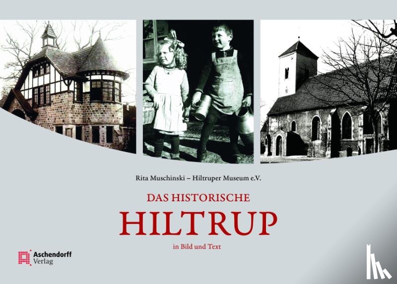 Muschinski, Rita, Hiltruper Museum e. V. - Das historische Hiltrup