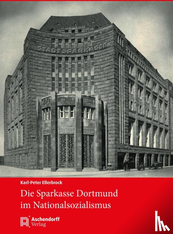 Ellerbrock, Karl-Peter - Die Sparkasse Dortmund im Nationalsozialismus