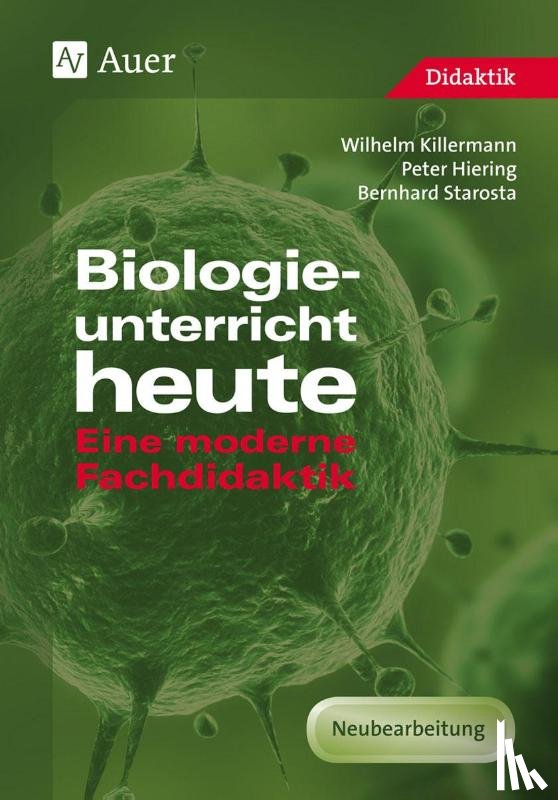 Killermann, Wilhelm, Hiering, Peter, Starosta, Bernhard - Biologieunterricht heute