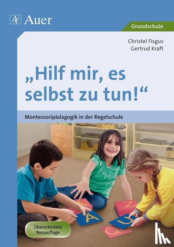 Fisgus, Christel, Kraft, Gertrud - Hilf mir, es selbst zu tun!