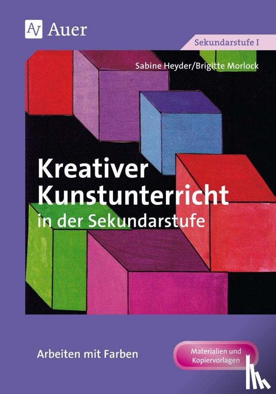 Heyder, Sabine, Morlock, Brigitte - Kreativer Kunstunterricht in der Sekundarstufe. Arbeiten mit Farben