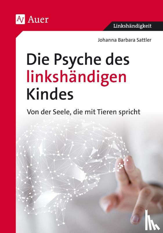 Sattler, Johanna Barbara - Die Psyche des linkshändigen Kindes