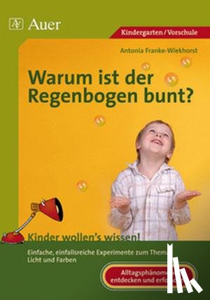 Franke-Wiekhorst, Antonia - Warum ist der Regenbogen bunt?