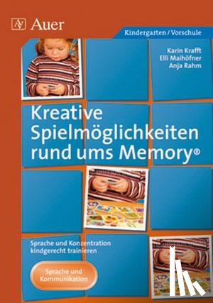 Krafft, Karin, Maihöfner, Elli, Rahm, Anja - Kreative Spielmöglichkeiten rund ums Memory