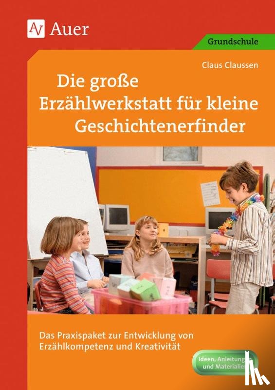Claussen, Claus - Die große Erzählwerkstatt für kleine Geschichtenerfinder