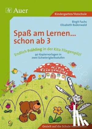 Fuchs, Brigitte, Rodenwald, Elisabeth - Endlich Frühling in der Kita Fliegenpilz!