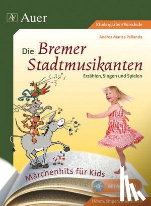 Pellanda, Andrea Marisa - Märchenhits für Kids - Die Bremer Stadtmusikanten