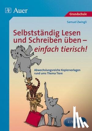 Zwingli, Samuel - Selbstständig Lesen und Schreiben üben - einfach tierisch!