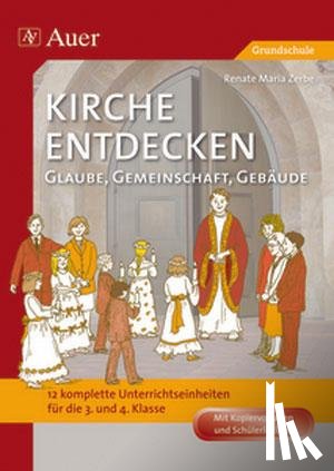 Zerbe, Renate Maria - Kirche entdecken: Glaube, Gemeinschaft, Gebäude