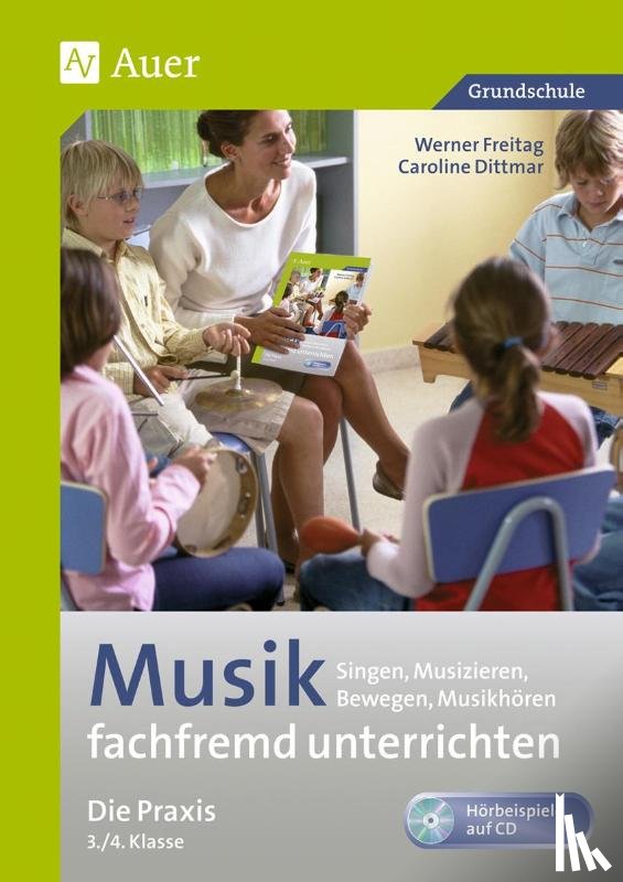 Freitag, Werner, Dittmar, Caroline - Musik fachfremd unterrichten - Die Praxis 3/4