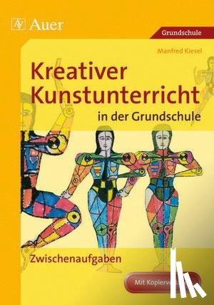Kiesel, Manfred - Kreativer Kunstunterricht in der Grundschule 3