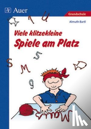 Bartl, Almuth - Viele klitzekleine Spiele am Platz