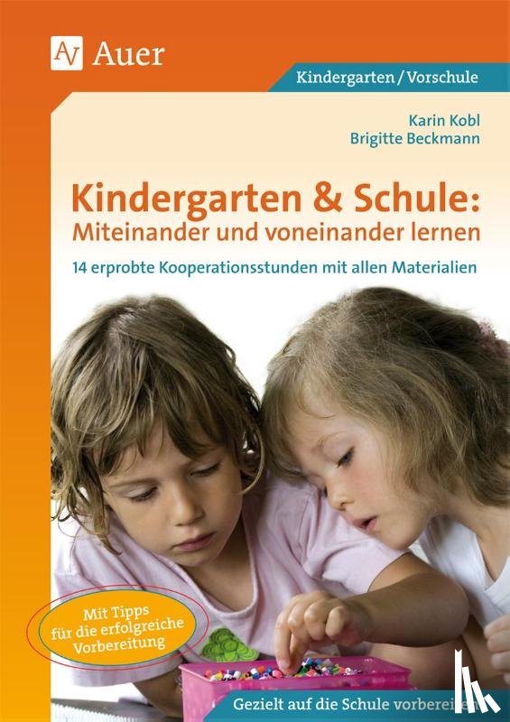 Beckmann, Brigitte, Kobl, Karin - Kindergarten & Schule: Miteinander und voneinander lernen
