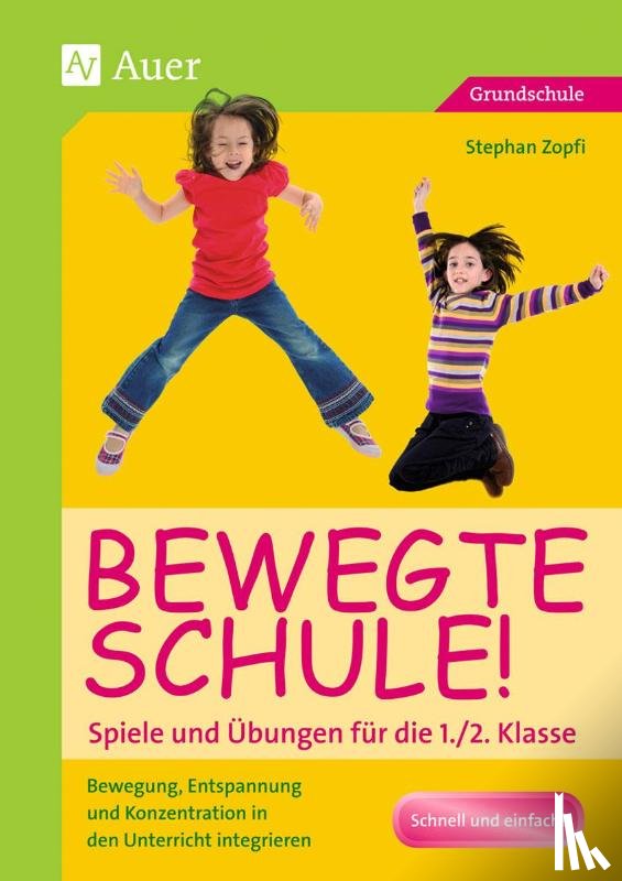Zopfi, Stephan - Bewegte Schule! Spiele und Übungen für die 1./2. Klasse