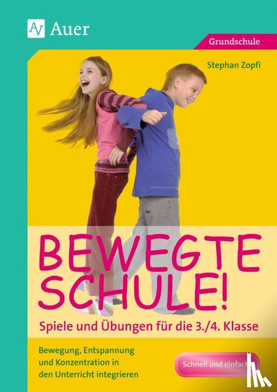 Zopfi, Stephan - Bewegte Schule! Spiele und Übungen für die 3./4. Klasse