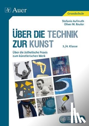 Aufmuth, Stefanie, Reuter, Oliver M. - Über die Technik zur Kunst