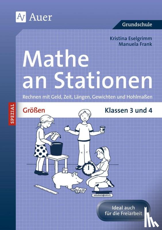 Eselgrimm, Kristina, Leitzig, Manuela - Größen an Stationen. Klassen 3 und 4