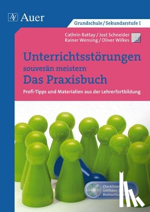 Rattay, Cathrin, Schneider, Jost, Wensing, Rainer, Wilkes, Oliver - Unterrichtsstörungen souverän meistern. Das Praxisbuch