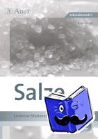 Graf, Erwin - Salze - Lernen an Stationen im Chemieunterricht