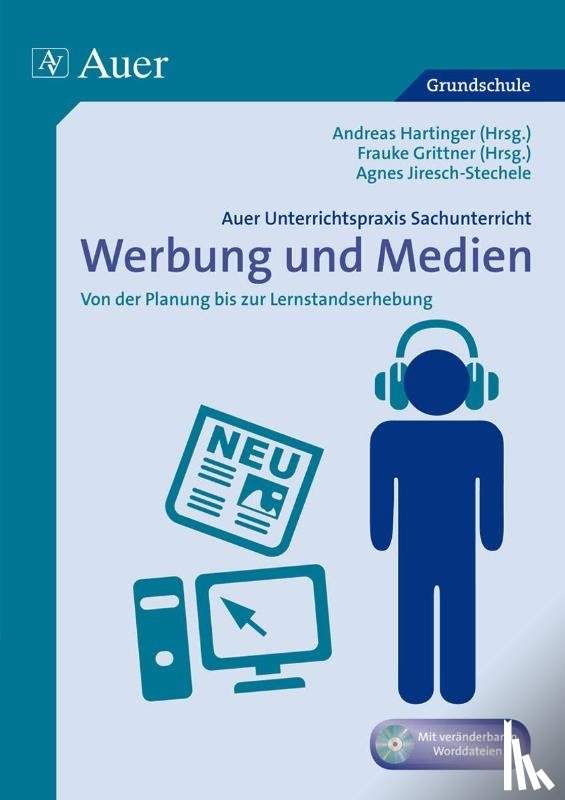 Hartinger, Andreas, Grittner, Frauke, Jiresch-Stechele, Agnes - Unterrichtspraxis Sachunterricht - Werbung/Medien