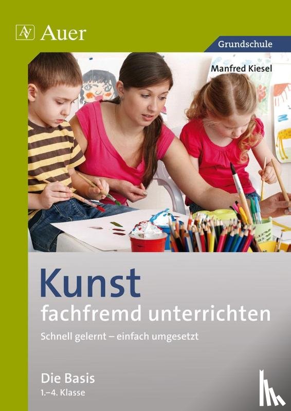 Kiesel, Manfred - Kunst fachfremd unterrichten, Die Basis 1-4
