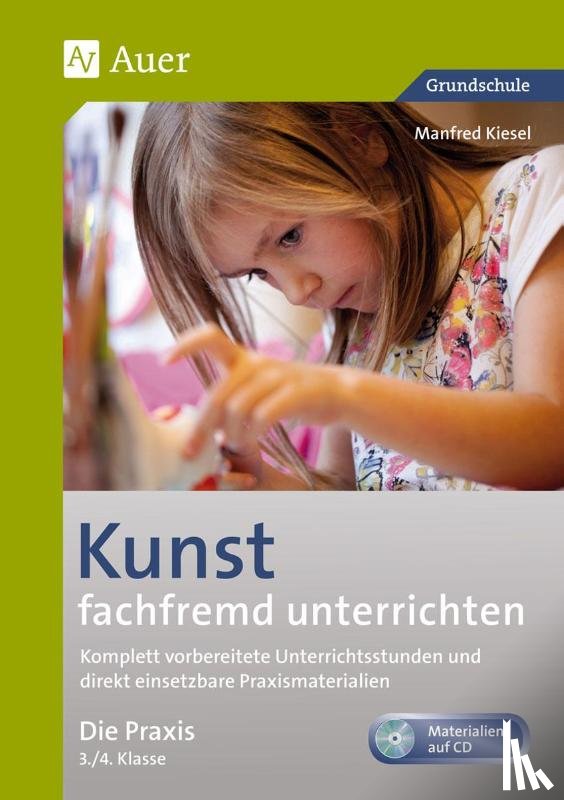 Kiesel, Manfred - Kunst fachfremd unterrichten, Die Praxis, 3-4