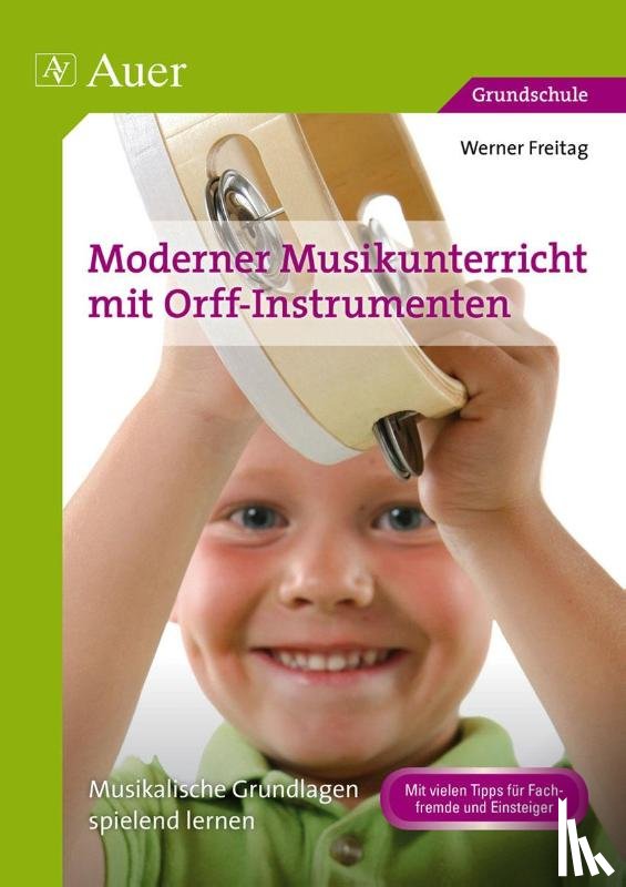 Freitag, Werner - Moderner Musikunterricht mit Orff-Instrumenten