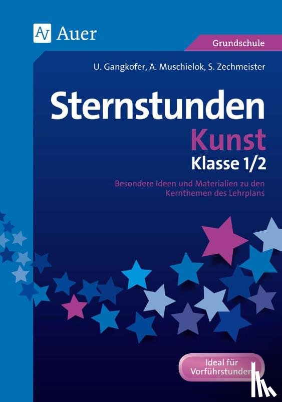 Gangkofer, Ulrike, Muschielok, Anna, Sauer, U., Zechmeister, Stefan - Sternstunden Kunst - Klasse 1+2