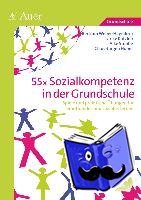  - 55x Sozialkompetenz in der Grundschule - Spiele und praktische Übungen für emotionales und soziales Lernen (1. bis 4. Klasse)