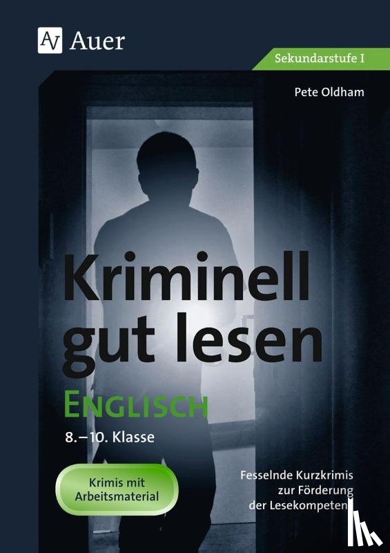 Oldham, Pete - Kriminell gut lesen Englisch 8-10