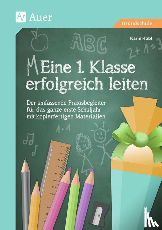 Kobl, Karin - Eine 1. Klasse erfolgreich leiten