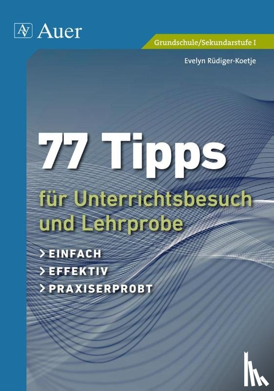 Rüdiger-Koetje, Evelyn - 77 Tipps für Unterrichtsbesuch und Lehrprobe