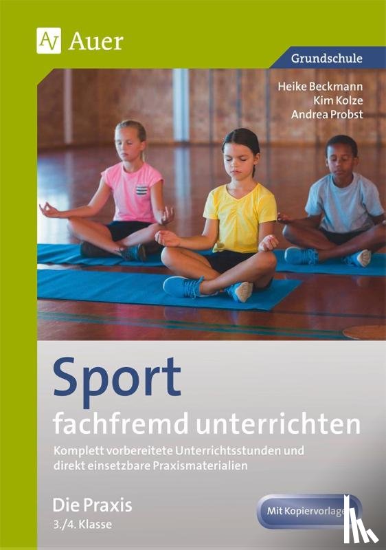 Beckmann, Heike, Kolze, Kim, Probst, Andrea - Sport fachfremd unterrichten - Die Praxis 3/4