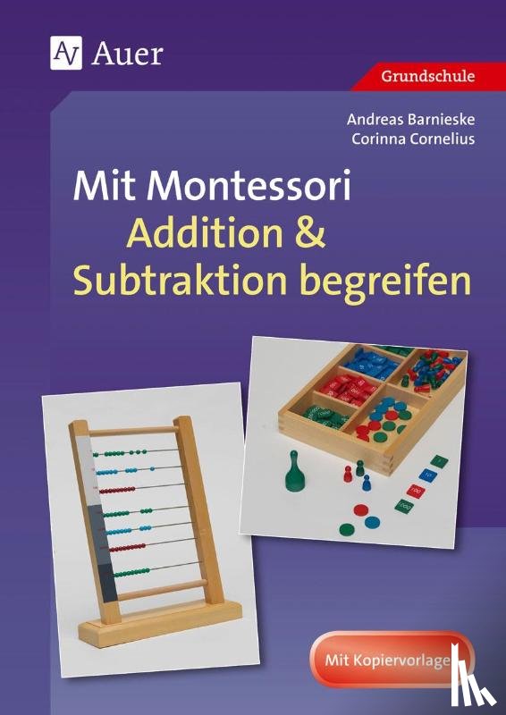 Barnieske, Andreas, Cornelius, Corinna - Mit Montessori Addition & Subtraktion begreifen