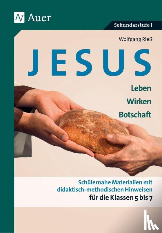 Rieß, Wolfgang - Jesus - Leben, Wirken, Botschaft Klasse 5-7