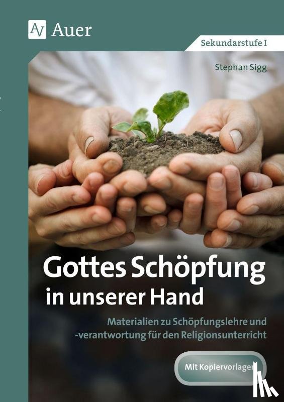 Sigg, Stephan - Gottes Schöpfung in unserer Hand