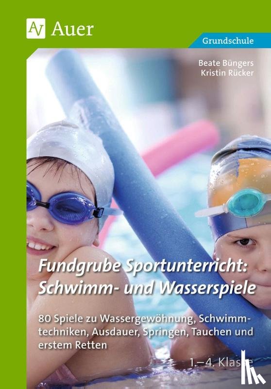 Büngers, Beate, Rücker, Kristin - Fundgrube Sportunterricht Schwimm- & Wasserspiele