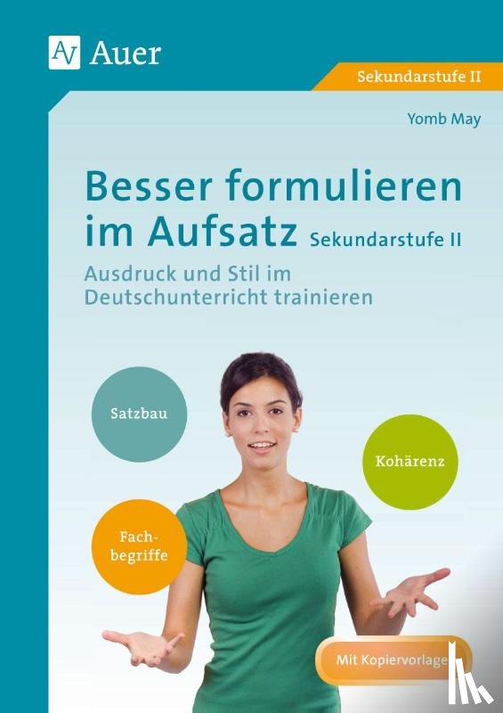 May, Yomb - Besser formulieren im Aufsatz - Ausdruck und Stil im Deutschunterricht