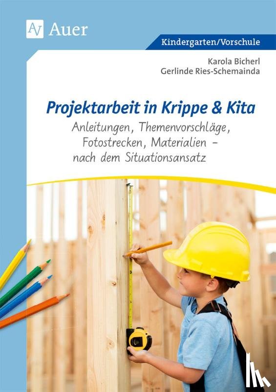 Bicherl, Karola, Ries-Schemainda, Gerlinde - Projektarbeit in Krippe und Kita