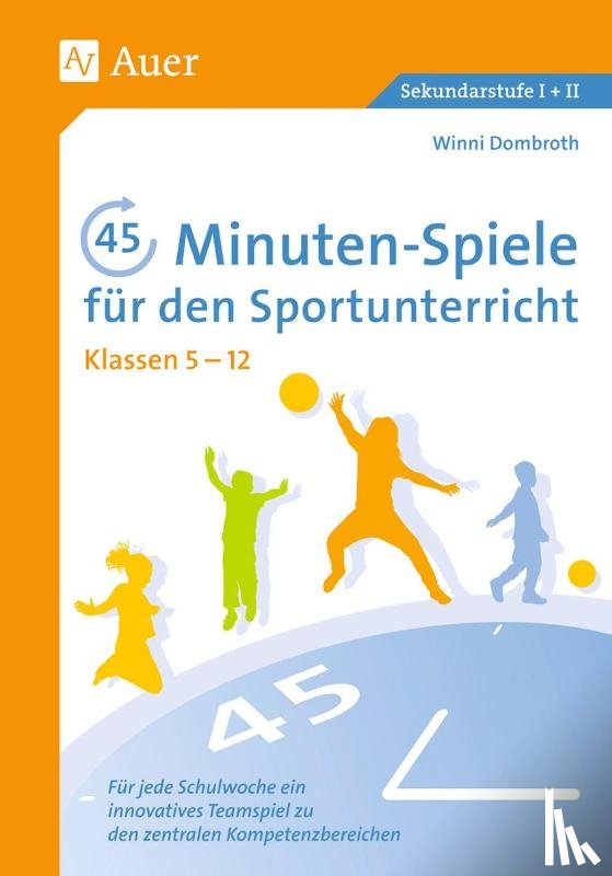 Dombroth, Winni - 45-Minuten-Spiele für den Sportunterricht 5.-12. Klasse
