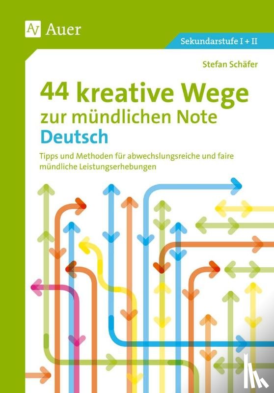 Schäfer, Stefan - 44 kreative Wege zur mündlichen Note Deutsch
